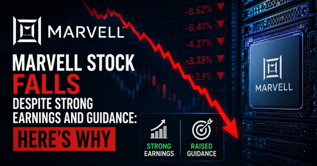 Marvell Stock Falls Despite Strong Earnings and Guidance Here's Why